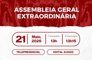 Assembleia Geral Extraordinária em 21/05/2025 – Edital 05/2025