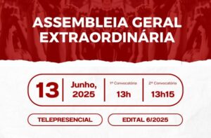Assembleia Geral Extraordinária em 13/06/2025 – Edital 06/2025