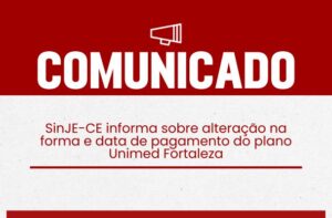 SinJE-CE informa sobre alteração na forma e data de pagamento do plano Unimed Fortaleza